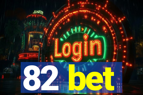 82 bet